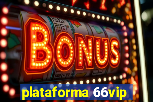 plataforma 66vip